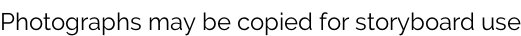 Photographs may be copied for storyboard use